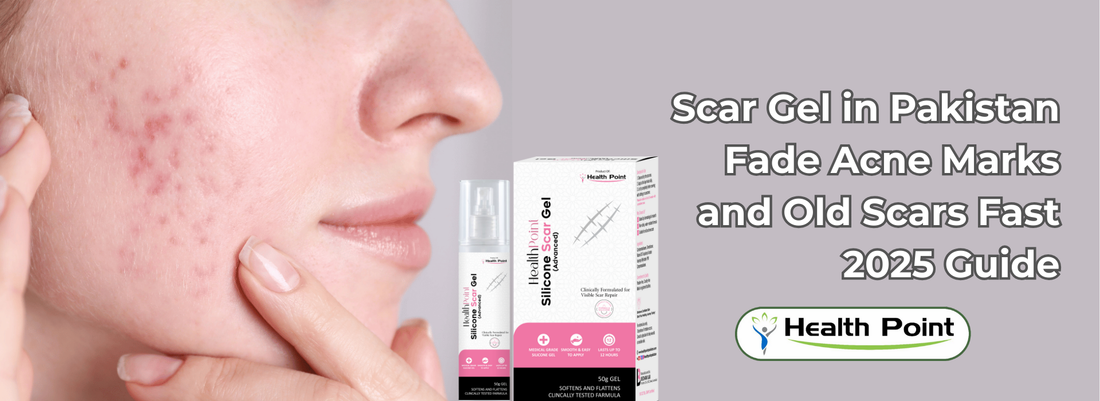 Scar Gel in Pakistan: Fade Acne Marks and Old Scars Fast | 2025 Guide