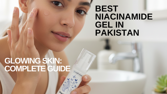  Best Niacinamide gel in pakistan for Glowing Skin: Complete Guide