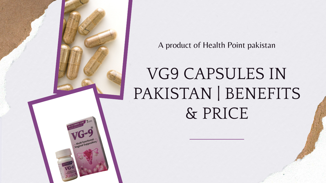 VG9 Capsules Benefits, Uses, Price & Side Effects in Pakistan (200+ FAQs)
